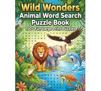 Wild Wonders Animal Word Search Puzzle Book: 150+ Fun Large Print Puzzles for Kids, Teens & Adults - Hours of Brain-Boosting Entertainment with Amazing Creatures from Around the World, large-print