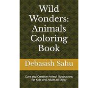 Wild Wonders: Animals Coloring Book: Cute and Creative Animal Illustrations for Kids and Adults to Enjoy
