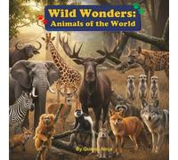 Wild Wonders: Animals of the World (Animal Kingdom Chronicles: The Complete 8-Book Set)
