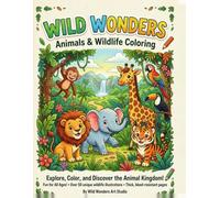 Wild Wonders Animals & Wildlife Coloring Book: A Stress-Relieving Journey Through the Wild - Stunning Jungle & Safari Animals for Kids, Teens, and Adults