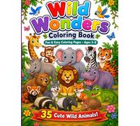 Wild Wonders Coloring Book: 35 Cute Wild Animals for Kids Ages 3-8: Fun and Easy Animal Coloring Book with Large Simple Designs, Single-Sided Pages, ... Animals, Perfect Gift for Boys and Girls
