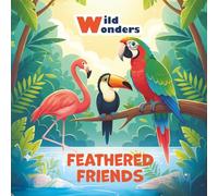Wild Wonders: Feathered Friends