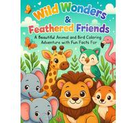 Wild Wonders & Feathered Friends: A Fun Coloring Journey with 50+ Animals and Birds and Their Amazing Stories