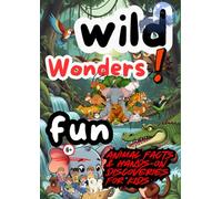 Wild Wonders: Fun Animal Facts & Hands-On Discoveries for Kids