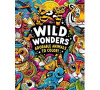 Wild Wonders kids coloring book: 60+ Adorable animals to shade
