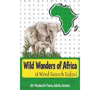Wild Wonders Of Africa: A Word Search Safari: Explore the Majesty of African Wildlife One Puzzle at a Time - Fun & Educational for All Ages