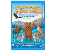 Wild Wonders of North America: A Realistic Animal Coloring Book for Kids Ages 3-6 with Color Guides, Fun Facts, and Read-to-Me Stories (Wild Wonders Coloring Series)