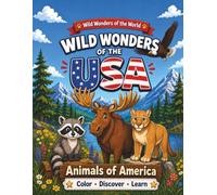 Wild Wonders of the USA: An Animal Coloring Book for Kids with Fun Facts About America’s Amazing Wildlife (Wild Wonders of the World)
