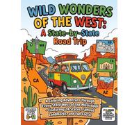 Wild Wonders of the West: A State-by-State Road Trip: A Coloring Book for Kids Ages 8-11