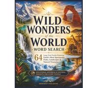 Wild Wonders of the World Word Search: 64 Large Print Puzzles Featuring Earth’s Most Spectacular Parks, Landscapes & Natural Treasures