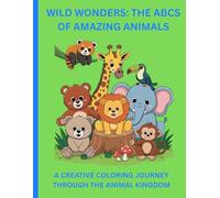 Wild Wonders: The ABCs of Amazing Animals: A Creative Coloring Journey Through the Animal Kingdom