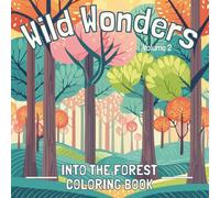 Wild Wonders: Volume 2 - Into the Forest Coloring Book: Into the Forest Coloring Book (Wild Wonders Coloring Books)