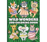 WILD WONDERS: ZOO COLORING BOOK: 30 Bold Outline Illustrations that are Easy to Color of Adorable Zoo Animals in Playful Settings.