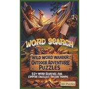 Wild Word Wander Outdoor Camping Adventure Word Search Puzzles for Adults, Teens and Kids: Outdoor Word Searches with Easy to Read Print about ... 50+ Puzzles... for Gifts, Vacations, Camping