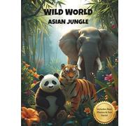 Wild World: Asian Jungle: Educational Coloring Book for Kids Ages 4-8, with Real Photos and Fun Facts (Wild World Explorers)
