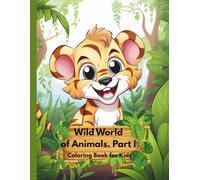 Wild World of Animals .Part.I: Coloring Book for Kids (Coloring books for children)