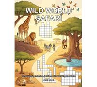 WILD WORLD SAFARI: Let Discover the World Together Crosswords Series (First Discovery Crosswords Collection - Let Discover the World Together)