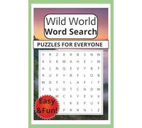 Wild World Word Search Puzzle Book: Word Searches with Easy to Read Print about Nature, Animals, Wildlife and more | 6x9 Inches, 110 pages | 50+ Puzzles... Gift for Vacations, Holidays and Free Times