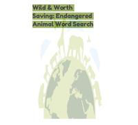 Wild & Worth Saving: Endangered Animal Word Search