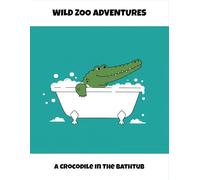 Wild Zoo Adventures: A Crocodile In The Bathtub