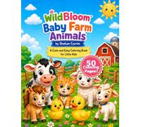 WildBloom™ Baby Farm Animals Coloring Book: 50 Cute and Easy Coloring Pages with Cows, Lambs, Chicks, Ducklings, Goats, Ponies, and Kittens for ... (WildBloom™ Little Coloring Book Classics)