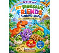 WildBloom™ My Dinosaur Friends Coloring Book: 50 Cute and Easy Dinosaur Coloring Pages for Preschool Kids Ages 3-5 (WildBloom™ Little Coloring Book Classics)
