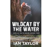 Wildcat By The Water: Cats As You’ve Never Known Them