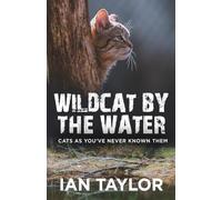 Wildcat By The Water: Cats As You’ve Never Known Them
