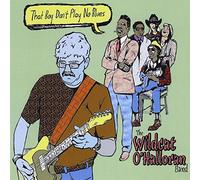 Wildcat O'Halloran Band - That Boy Don't Play No Blues