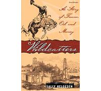 Wildcatters: A Story of Texans, Oil, and Money