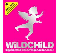 Wildchild - Biggerbetterfasterstronger...