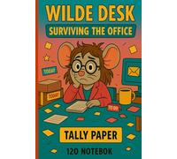 Wilde Desk - Surviving the Office: Funny and Stress-Relief Notebook for Office Chaos Survivors