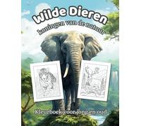 Wilde Dieren kleurboek - Koningen van de natuur: Van savanne tot jungle: ontdek de koning van elk landschap | Voor kinderen en volwassenen: ontspannend en inspirerend (Activiteitenboeken Nederlands)
