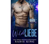 Wilde Liebe: Eine übertriebene liebesgeschichte auf den ersten blick (Der Wild Riders MC)