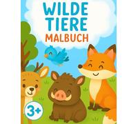 Wilde Tiere Malbuch für Kinder ab 3 Jahren: Wilde Tiere Malbuch für Kinder ab 3 Jahren - Bär, Dachs, Ameise & viele mehr | Tier-Malspaß für Jungen