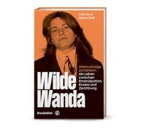 Wilde Wanda: Wiens einzige Zuhälterin: ein Leben zwischen Emanzipation, Exzess und Zerstörung