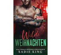 Wilde Weihnachten: Eine heiße Weihnachtsromanze mit einem Biker (Der Wild Riders MC)