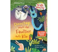 Wilde Woche - Dienstags muss das Faultier aufs Klo: Ein tierisch witziges Vorleseabenteuer: 2