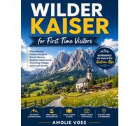 WILDER KAISER FOR FIRST TIME VISITORS 2026: The Best Time to Visit, Top Places to Explore, and Everything You Need to Know Before You Go