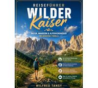WILDER KAISER REISEFÜHRER 2026: Der vollständige Insider-Guide für Erstbesucher und wiederkehrende Reisende
