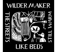 Wilder Maker - The Streets Like Beds Still Warm [Vinilo]