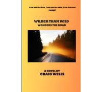 Wilder Than Wilder Wonders The Road