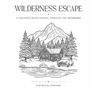 Wilderness Escape: A Nature-Inspired Coloring Book for Relaxation and Mindfulness: A Simple and Calming Coloring Book Journal with Outdoor Scenes for Stress Relief, Reflection, and Quiet Moments