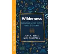Wilderness: Family Worship in Exodus, Leviticus, Numbers, and Deuteronomy (Teach Your Children the Scriptures)