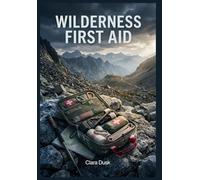 Wilderness First Aid Emergency Response Procedures for Common Trail Injuries and Illnesses