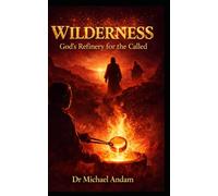 Wilderness God’s Refinery for the Called