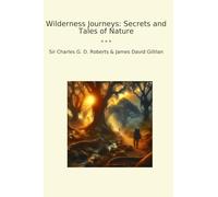 Wilderness Journeys: Secrets and Tales of Nature (Classic Bundles)