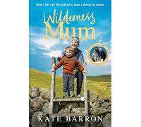 Wilderness Mum: An inspiring true story of love and adventure on the UK coastline