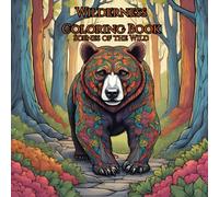 Wilderness Nature: Adult Coloring Book for Mind Relaxation: Relax And Unwind With The Beauty Of The Wilderness