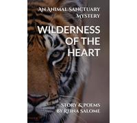 WILDERNESS OF THE HEART Story & Poems: AN ANIMAL SANCTUARY MYSTERY (Matters That Matter to Our Hearts)